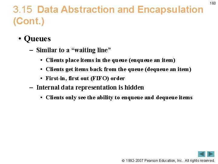 3. 15 Data Abstraction and Encapsulation (Cont. ) 160 • Queues – Similar to
