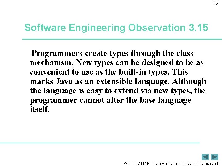 161 Software Engineering Observation 3. 15 Programmers create types through the class mechanism. New