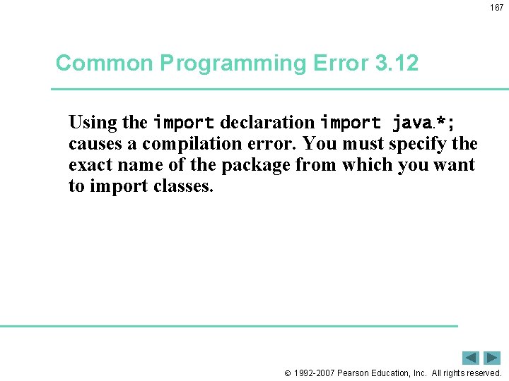 167 Common Programming Error 3. 12 Using the import declaration import java. *; causes