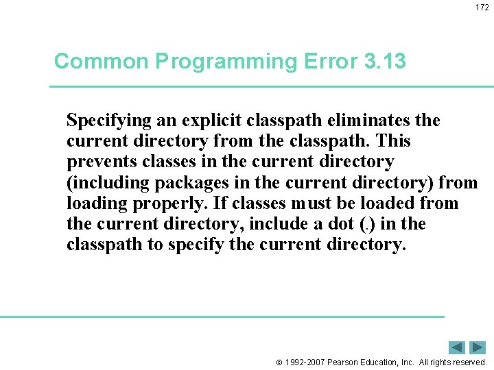 172 Common Programming Error 3. 13 Specifying an explicit classpath eliminates the current directory