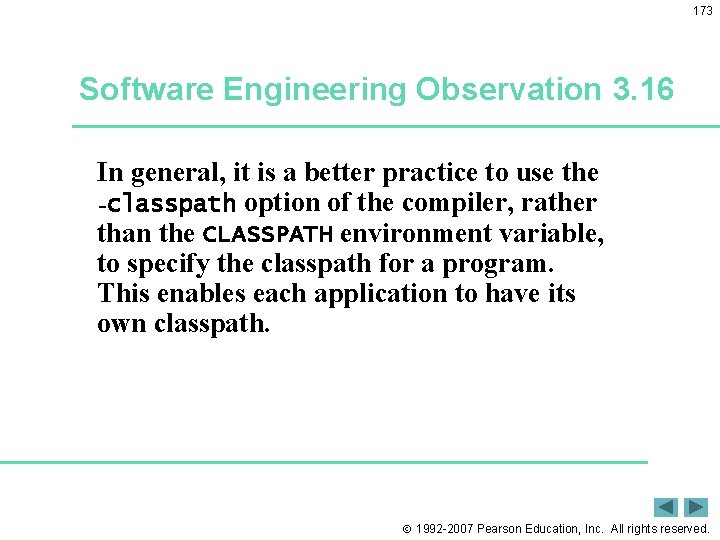 173 Software Engineering Observation 3. 16 In general, it is a better practice to