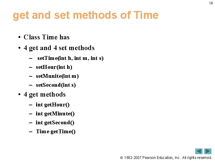 18 get and set methods of Time • Class Time has • 4 get