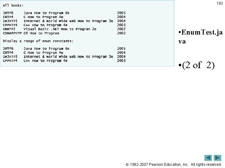183 Outline • Enum. Test. ja va • (2 of 2) 1992 -2007 Pearson