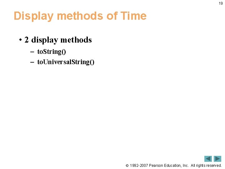 19 Display methods of Time • 2 display methods – to. String() – to.
