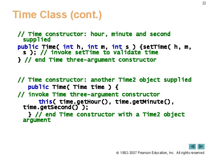 22 Time Class (cont. ) // Time constructor: hour, minute and second supplied public