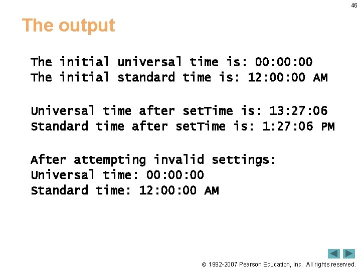 46 The output The initial universal time is: 00: 00 The initial standard time
