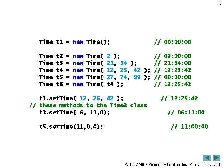 47 Time t 1 = new Time(); Time Time t 2 t 3 t