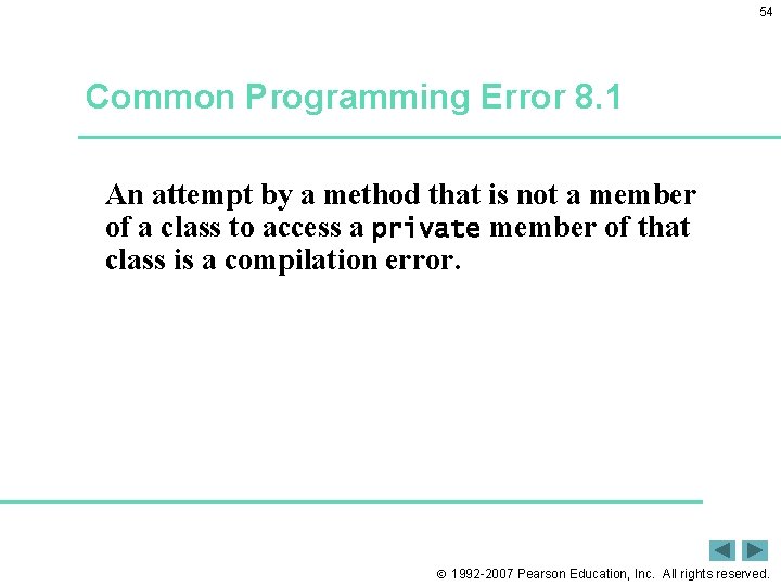 54 Common Programming Error 8. 1 An attempt by a method that is not