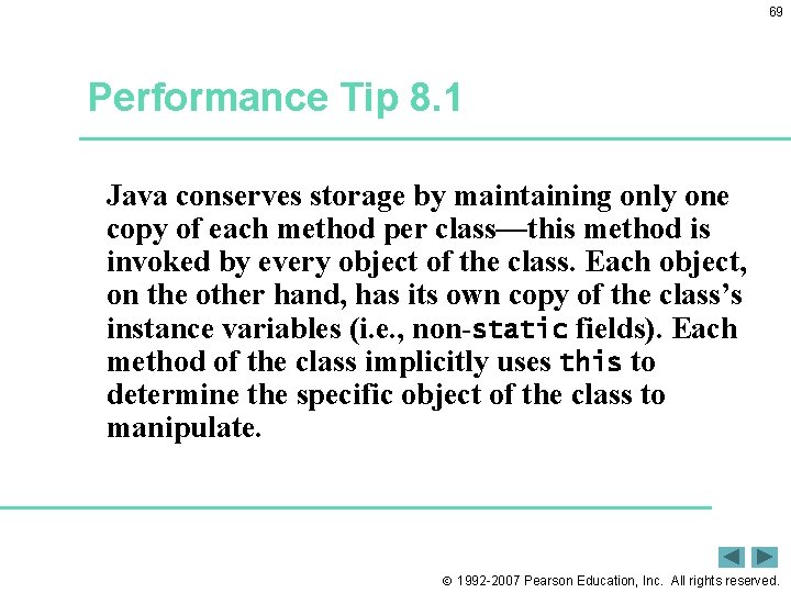 69 Performance Tip 8. 1 Java conserves storage by maintaining only one copy of