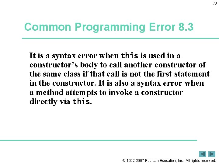 70 Common Programming Error 8. 3 It is a syntax error when this is