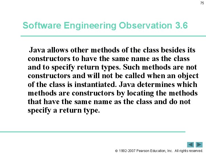 75 Software Engineering Observation 3. 6 Java allows other methods of the class besides