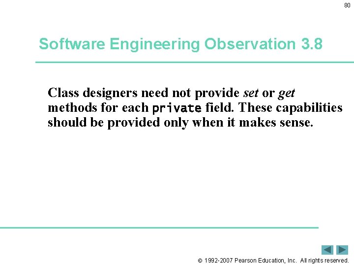 80 Software Engineering Observation 3. 8 Class designers need not provide set or get