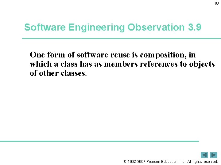 83 Software Engineering Observation 3. 9 One form of software reuse is composition, in