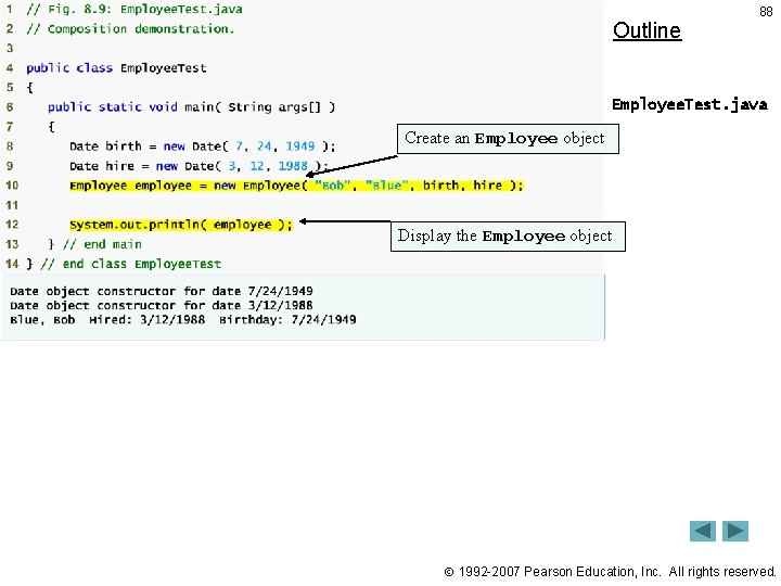 Outline 88 Employee. Test. java Create an Employee object Display the Employee object 1992