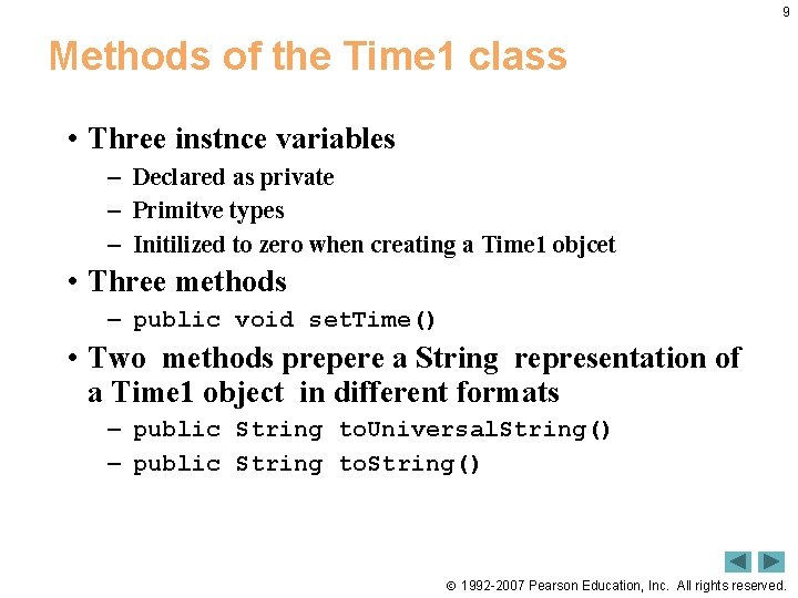 9 Methods of the Time 1 class • Three instnce variables – Declared as