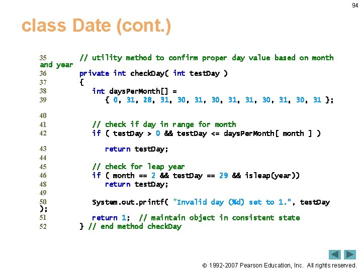 94 class Date (cont. ) 35 // utility method to confirm proper day value