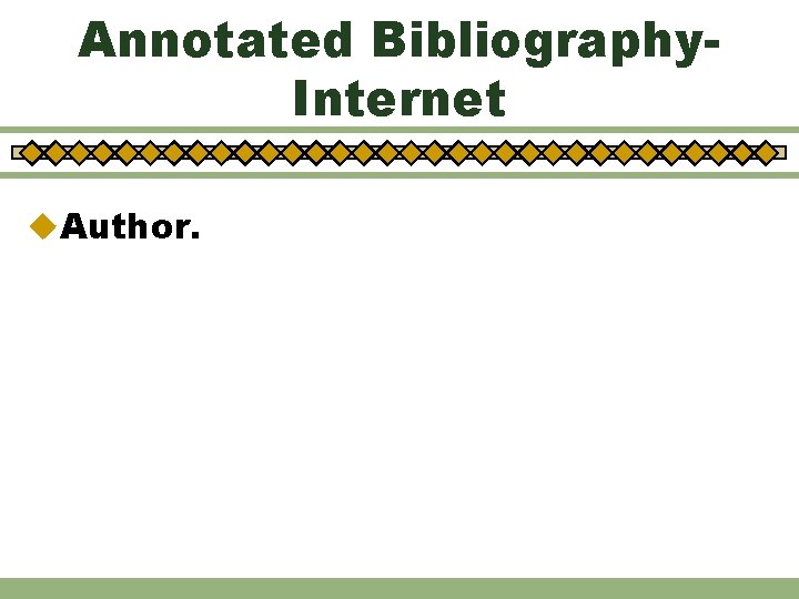 Annotated Bibliography. Internet u. Author. 
