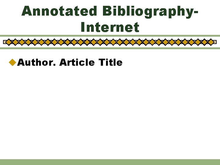 Annotated Bibliography. Internet u. Author. Article Title 