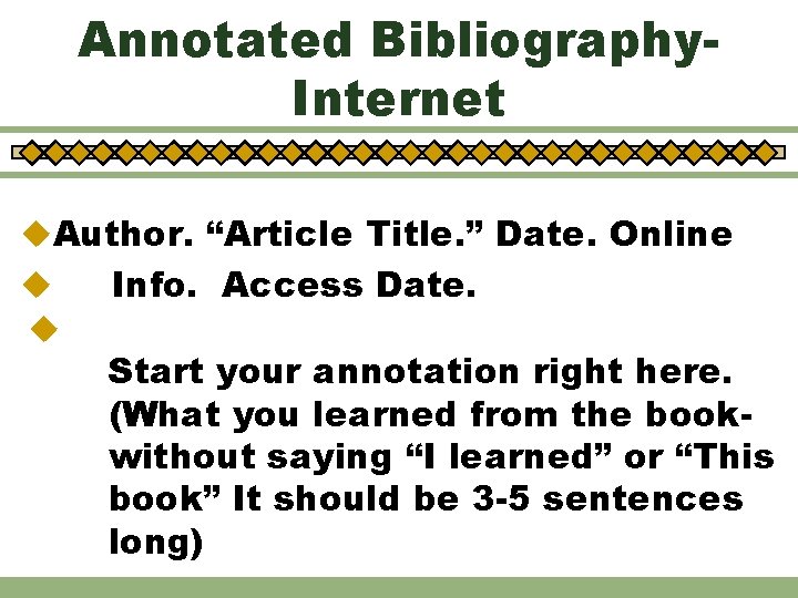 Annotated Bibliography. Internet u. Author. “Article Title. ” Date. Online u u Info. Access