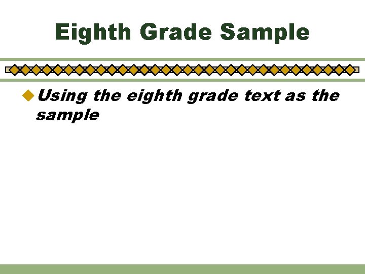 Eighth Grade Sample u. Using the eighth grade text as the sample 