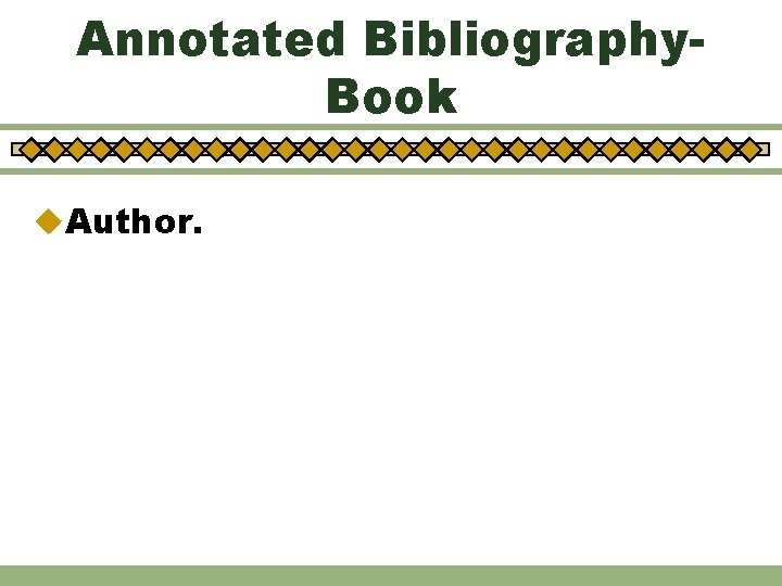 Annotated Bibliography. Book u. Author. 