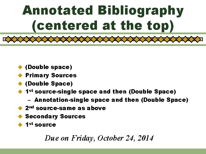 Annotated Bibliography (centered at the top) u (Double space) u Primary Sources u (Double