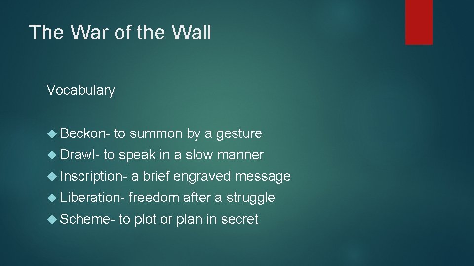 The War of the Wall Vocabulary Beckon Drawl- to summon by a gesture to