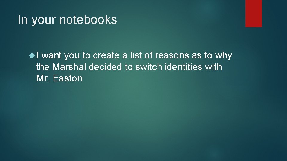 In your notebooks I want you to create a list of reasons as to