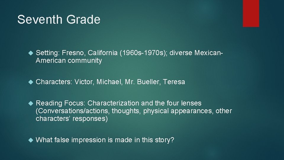 Seventh Grade Setting: Fresno, California (1960 s-1970 s); diverse Mexican. American community Characters: Victor,