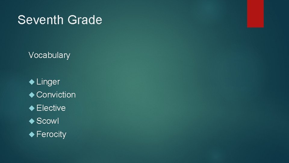 Seventh Grade Vocabulary Linger Conviction Elective Scowl Ferocity 