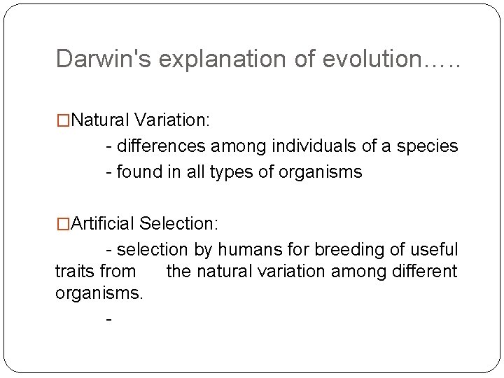 Darwin's explanation of evolution…. . �Natural Variation: - differences among individuals of a species