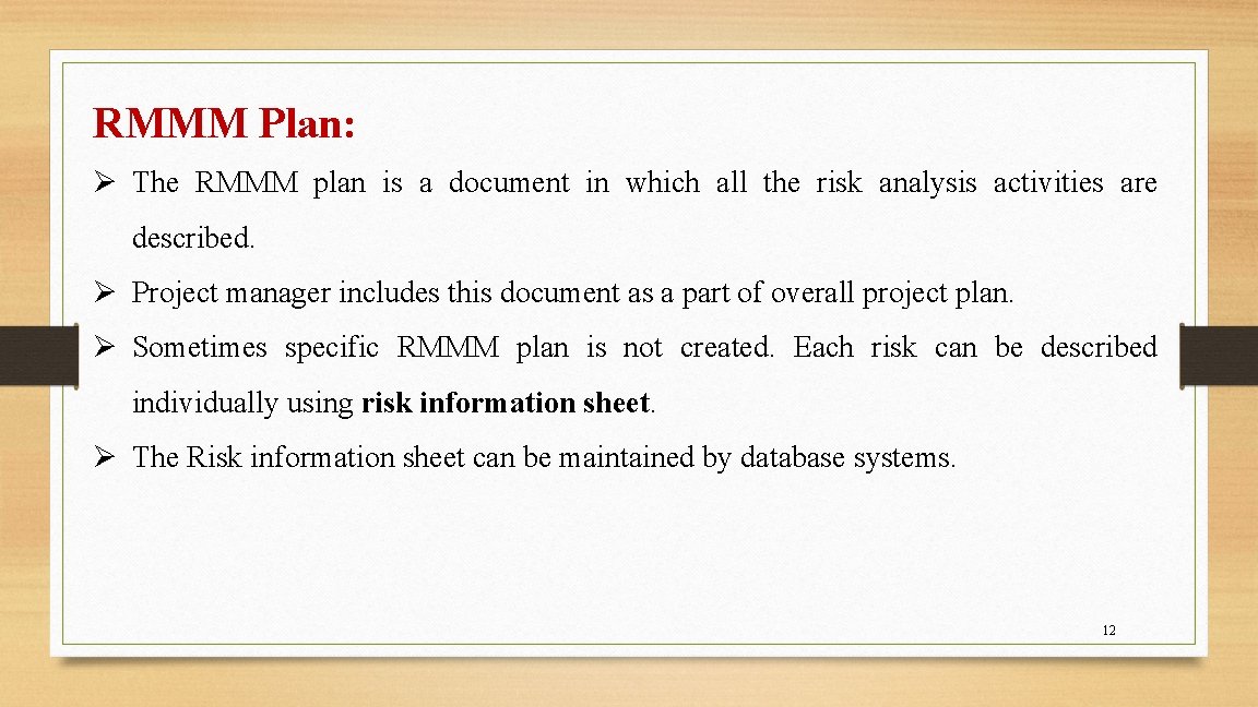 RMMM Plan: Ø The RMMM plan is a document in which all the risk