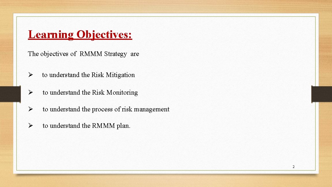 Learning Objectives: The objectives of RMMM Strategy are Ø to understand the Risk Mitigation