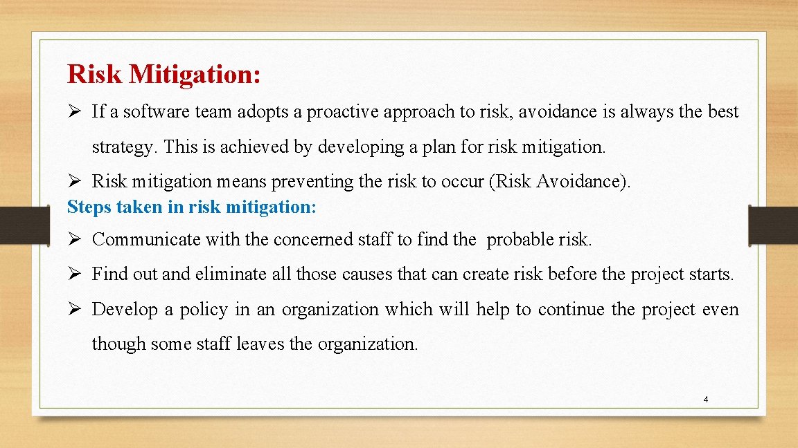 Risk Mitigation: Ø If a software team adopts a proactive approach to risk, avoidance