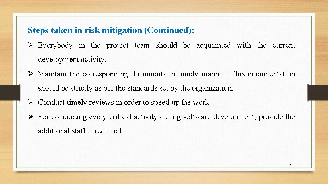 Steps taken in risk mitigation (Continued): Ø Everybody in the project team should be