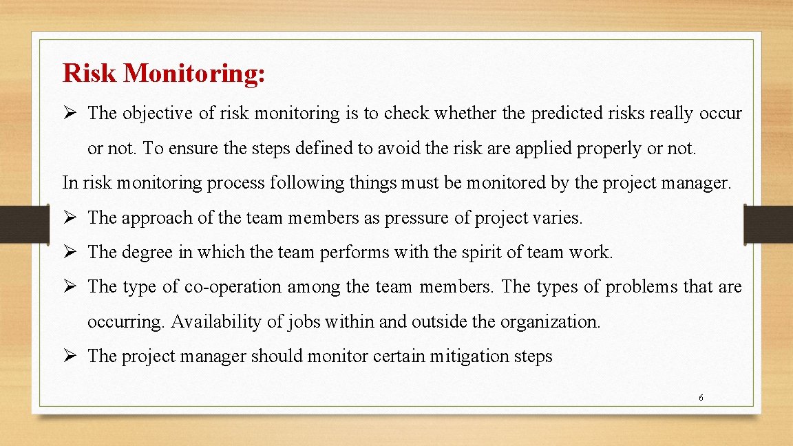 Risk Monitoring: Ø The objective of risk monitoring is to check whether the predicted