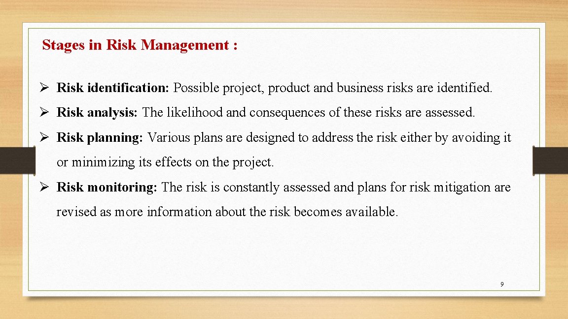 Stages in Risk Management : Ø Risk identification: Possible project, product and business risks