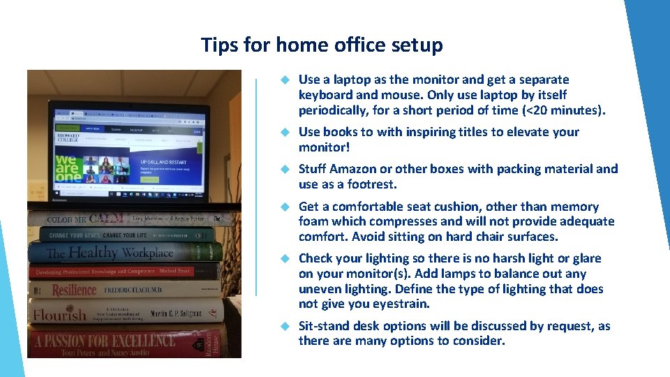 Tips for home office setup Use a laptop as the monitor and get a
