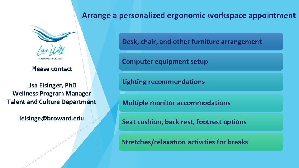 Arrange a personalized ergonomic workspace appointment Desk, chair, and other furniture arrangement Please contact