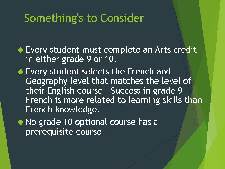 Something's to Consider Every student must complete an Arts credit in either grade 9