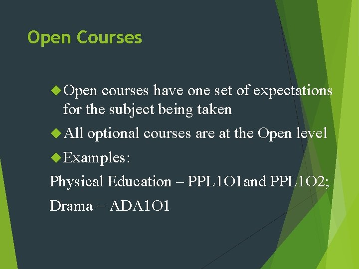 Open Courses Open courses have one set of expectations for the subject being taken