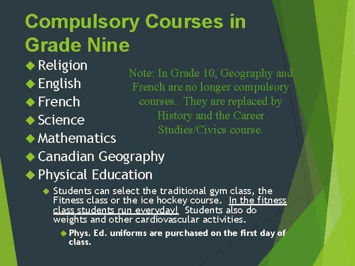 Compulsory Courses in Grade Nine Religion English French Science Mathematics Note: In Grade 10,