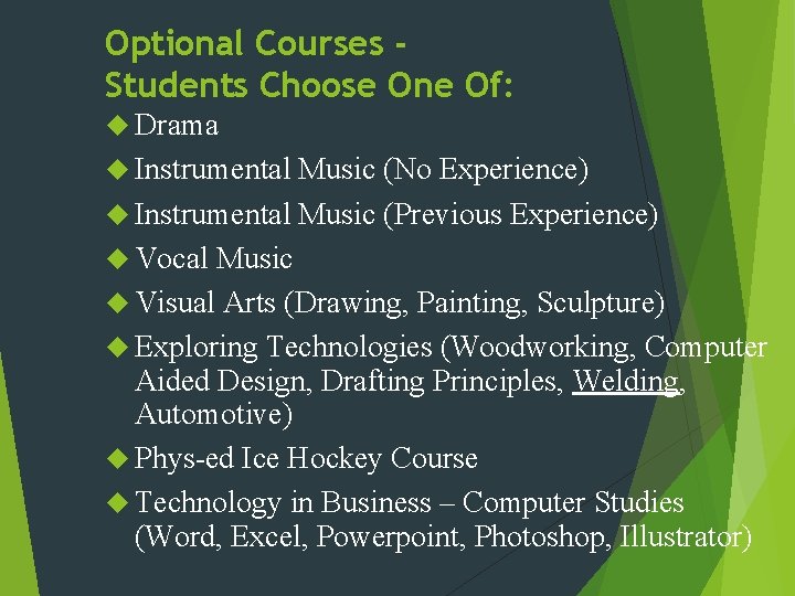 Optional Courses Students Choose One Of: Drama Instrumental Music (No Experience) Instrumental Music (Previous