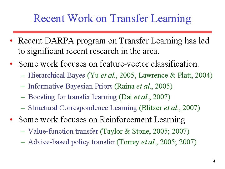 Recent Work on Transfer Learning • Recent DARPA program on Transfer Learning has led Recent Work on Transfer Learning • Recent DARPA program on Transfer Learning has led