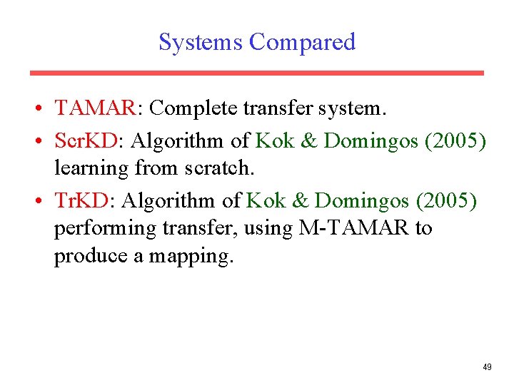 Systems Compared • TAMAR: Complete transfer system. • Scr. KD: Algorithm of Kok & Systems Compared • TAMAR: Complete transfer system. • Scr. KD: Algorithm of Kok &