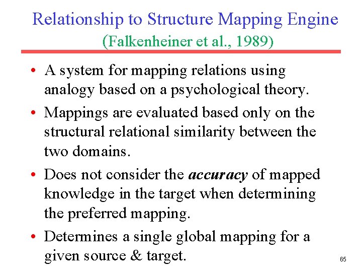 Relationship to Structure Mapping Engine (Falkenheiner et al. , 1989) • A system for Relationship to Structure Mapping Engine (Falkenheiner et al. , 1989) • A system for