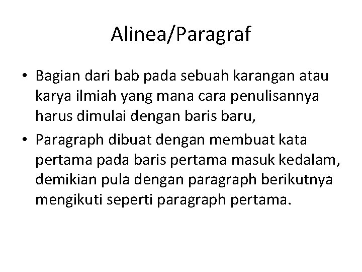 Alinea/Paragraf • Bagian dari bab pada sebuah karangan atau karya ilmiah yang mana cara