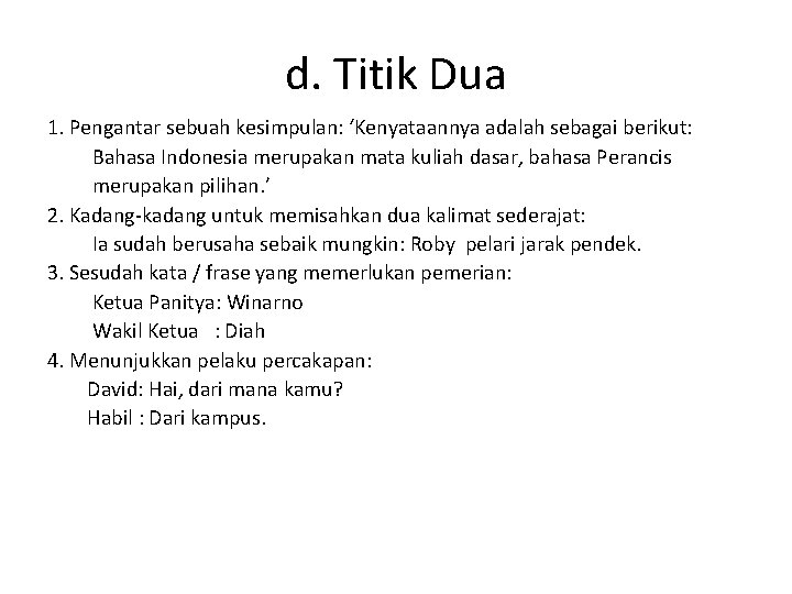 d. Titik Dua 1. Pengantar sebuah kesimpulan: ‘Kenyataannya adalah sebagai berikut: Bahasa Indonesia merupakan