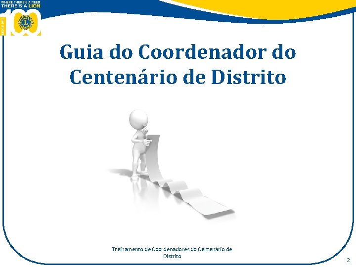 Guia do Coordenador do Centenário de Distrito Treinamento de Coordenadores do Centenário de Distrito