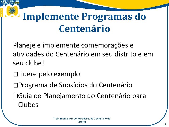 Implemente Programas do Centenário Planeje e implemente comemorações e atividades do Centenário em seu
